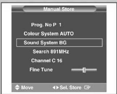 Manual Store Prog. No P 1 Colour System AUTO Sound System BG Search 891MHz Channel C 16 Fine Tune Move ►Sel. Store