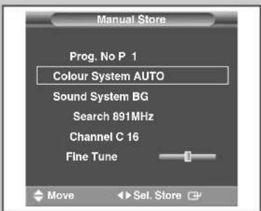 Manual Store Prog. No P 1 Colour System AUTO Sound System BG Search 891MHz Channel C 16 Fine Tune Move ►Sel. Store