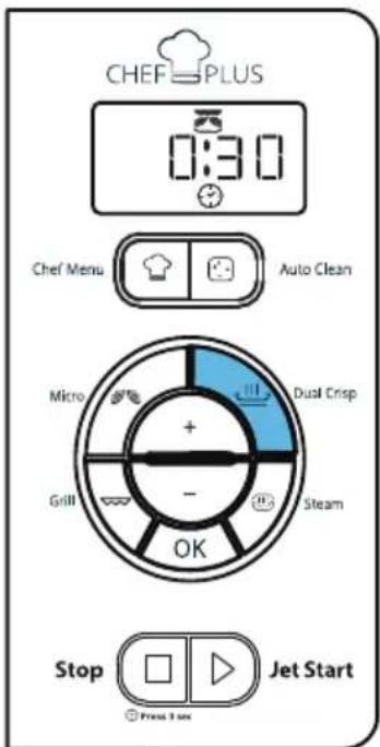 CHEF PLUS 0:30 Chef Menu Auto Clean Micro + - Dual Crisp Grill Steam OK Stop Jet Start Press 3 sec