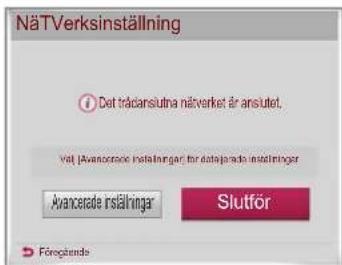 NäTVerksinställning ① Det trädanslutna näverket är anslutet. Voll Avancereinde installeringar för datajärade installeringer Avancerade installeringar Slutför Föregende