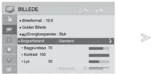 BILLEDE • Billedformat : 16:9 • Gulden Billede • Energibesparelse : Sluk • Biografilstand : Standard • Baggrundslys 70 • Kontrast 100 • Lys 50