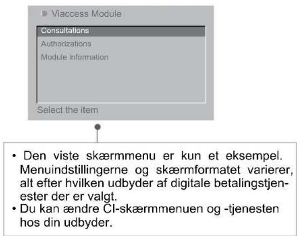 Viaccess Module Consultations Authorizations Module Information Select the Item • Den viste skæmmenu er kun et eksempel. Menuindstillingerne og skærmformatet varierer, alt efter hvilken udbyder af digitale betalingstjen- ester der er valgt. • Du kan ændre CI-skæmmenuen og -tjenesten hos din udbyder.