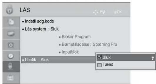 LÅS • Indstil adg.kode • Lås system : Sluk • Blokér Program • Børnetilladelse : Spæring Fra • Inputblok • I butik : Sluk Sluk Tænd