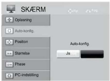 SKÆRM Opløsning Auto-konfig. Position Størrelse Phase PC-indstilling Auto-konfig. Ja Nej