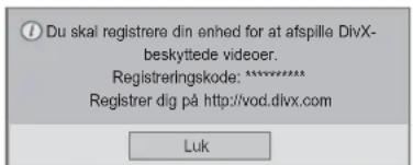 Du skal registrere din enhed for at afspille DivX- beskyttede videoer. Registrerlngskode: ****** Register dig på http://vod.divx.com Luk