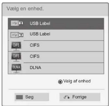 Vælg en enhed. USB Label USB Label CIFS CIFS DLNA Valg af enhed Søg Forrige