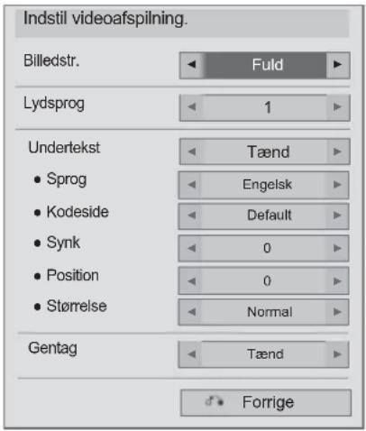 Indstil videoafspilning. Billedstr. Fuld Lydsprog 1 Undertekst Tænd • Sprog Engelsk • Kodeside Default • Synk 0 • Position 0 • Størrelse Normal Gentag Tænd Forrige