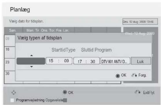 Planlæg Vælg data for tidsplan. 09 16 23 30 Vælg typen af tidsplan StarttidType Sluttid Program 15 : 09 17 : 30 DTV801 ANTV.D... Luk OK Forg. Programvejiedning Opgaveliste