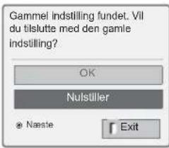 Gammel indstilling fundet. Vll du tilslutte med den gamle indstilling? OK Nulstiller © Nastie Exit
