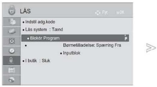 LÅS • Indstil adg.kode • Lås system : Tænd • Blokér Program • Børnetilladelse: Spæring Fra • Inputblok • I butik : Sluk