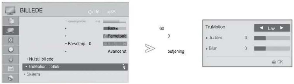 BILLEDE Flvt OK Farve Farvetone Farvetmp. 0 Avanceret Nulstil billede TruMotion : Sluk Skaerm 60 0 betjening TruMotion Lav Judder 3 Blur 3 OK