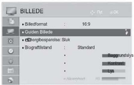 BILLEDE Billedformat : 16:9 Guiden Billede Energibesparelse: Sluk Biografilstand : Standard Baggrundslys Kontrast Lys