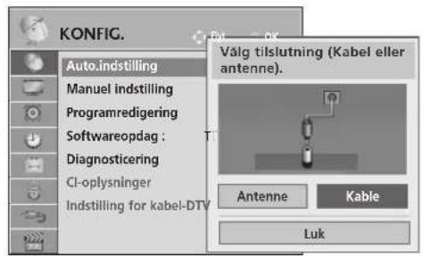 KONFIG. Auto.indstilling Manuel indstilling Programredigering Softwareopdag : Diagnosticering CI-oplysninger Indstilling for kabel-DTV Vålg tilslutning (Kabel eller antenne). Antenne Kable Luk