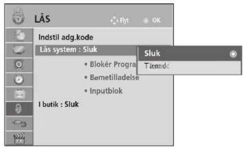 LÅS Flyt OK Indstil adg.kode Lås system : Sluk Sluk Törend • Blokér Progral • Bømetilladelse • Inputblok I butik : Sluk