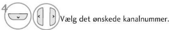 4 Vælg det ønskede kanalnummer.
