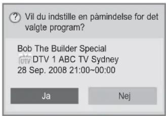 Vil du indstille en pàmindelse for det valgle program? Bob The Builder Special DTV 1 ABC TV Sydney 28 Sep. 2008 21:00~00:00 Ja Nej
