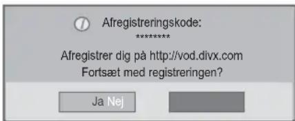 Afregistreringskode: ****** Afregistrer dig på http://vod.divx.com Fortsæt med registreringen? Ja Nej