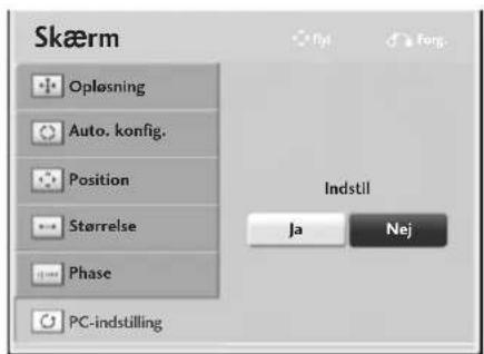 Skærm Opløsning Auto. konfig. Position Størrelse Phase PC-indstilling Indstil Ja Nej
