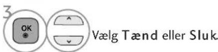 3 OK Vælg Tænd eller Sluk.