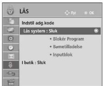 LÅS Indstil adg. kode Lås system : Sluk • Blokér Program • Bømetilladelse • Inputblok I butik : Sluk