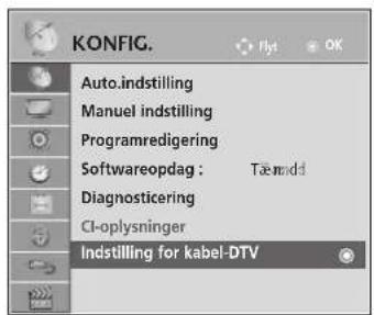 KONFIG. Auto.indstilling Manuel indstilling Programredigering Softwareopdag : Tæmadd Diagnosticering CI-oplysninger Indstilling for kabel-DTV