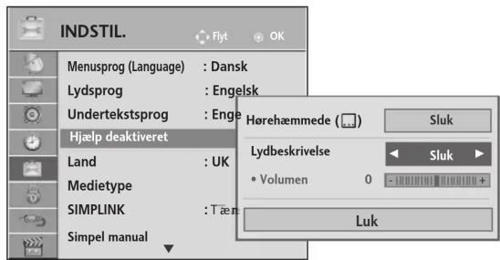 INDSTIL. Menusprog (Language) : Dansk Lydsprog : Engelsk Undertekstsprog : Engel Hjælp deaktiveret Land : UK Medietype SIMPLINK : Tærn Simpel manual Hørhæmmede ( ) Sluk Lydbeskrivelse Volumen 0 - Luk