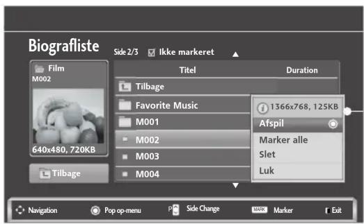 Biografliste Side 2/3 Ikke markeret Film M002 640x480, 720KB Tilbage Titel Duration Tilbage Favorite Music 1366x768, 125KB M001 Afspil Marker alle M002 Slet M003 Luk Navigation Pop op-menu Side Change Marker Exit