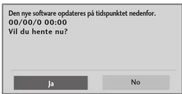 Den nye software opdateres på tidspunktet nedenfor. 00/00/0 00:00 Vil du hente nu? Ja No