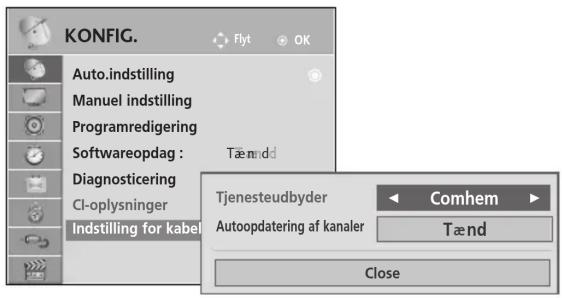 KONFIG. Auto.indstilling Manuel indstilling Programredigering Softwareopdag : Tæmndd Diagnosticering CI-oplysninger Indstilling for kabel Tjenesteudbyder Comhem Autoopdatering af kanaler Tænd Close