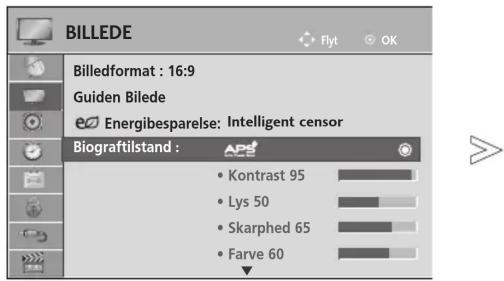 BILLEDE Billedformat : 16:9 Guiden Bilede Energibesparelse: Intelligent censor Biograftlstand : • Kontrast 95 • Lys 50 • Skarphed 65 • Farve 60