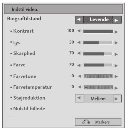 Indstil video. Biograftilstand • Kontrast 100 Levende • Lys 50 • Skarphed 70 • Farve 70 • Farvetone 0 R C • Farvetemperatur 0 W C • Støjreduktion • Nulstil billede Mellem Markers