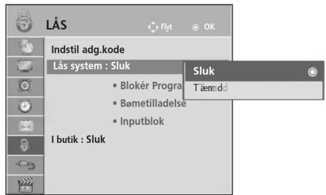 LÅS Flyt OK Indstil adg.kode Lås system : Sluk Sluk Tænəd Blokér Progral Bømetilladelse Inputblok I butik : Sluk
