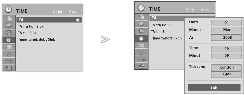 TIME Tid TV fra tid : Sluk TV til : Sluk Timer tænd/sluk : Sluk TIME Tid TV fra tid : S TV til : S Timer tænd/sluk : S Dato 01 Måned Mar År 2008 Time 16 Minut 09 Tidszone London GMT Luk