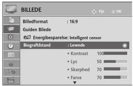 BILLEDE Flyt OK Billedformat : 16:9 Guiden Bilede Energibesparelse: Intelligent censor Biografilstand : Levende Kontrast 100 Lys 50 Skarphed 70 Farve 70
