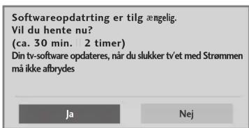 Softwareopdatrting er tilg ængelig. Vil du hente nu? (ca. 30 min. 2 timer) Din tv-software opdateres, när du slukker tv/et med Strømmen må ikke afbrydes Ja Nej