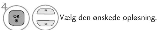 4 OK Vælg den ønskede opløsning.
