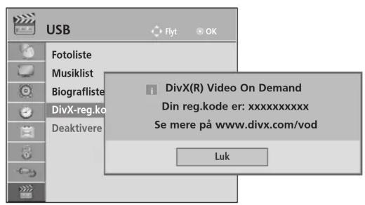 USB Fotoliste Musiklist Biografliste DivX-reg.ko Deaktivere Flyt OK i DivX(R) Video On Demand Din reg.kode er: xxxxxxxxxxxx Se mere på www.divx.com/vod Luk
