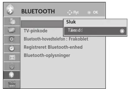 BLUETOOTH Flyt OK Sluk TV-pinkode Tæmɪdɪ Bluetooth-hovedtelefon : Frakoblet Registreret Bluetooth-enhed Bluetooth-oplysninger