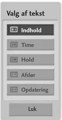 Valg af tekst Indhold Time Hold Afslør Opdatering Luk