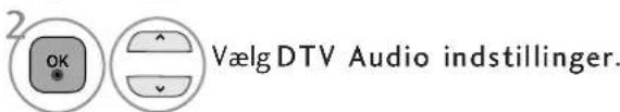 2 OK Vælg DTV Audio indstillinger.