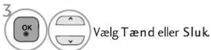 3 OK Vælg Tænd eller Sluk.
