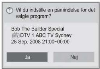 Vil du indstille en pàmindelse for det valgle program? Bob The Builder Special DTV 1 ABC TV Sydney 28 Sep. 2008 21:00~00:00 Ja Nej