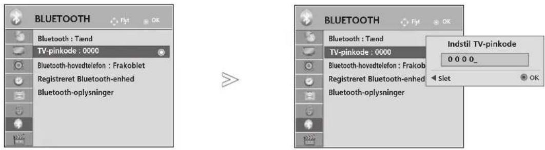 BLUETOOTH Bluetooth : Tænd TV-pinkode : 0000 Bluetooth-hovedtelefon : Frakoblet Registreret Bluetooth-enhed Bluetooth-oplysninger BLUETOOTH Bluetooth : Tænd TV-pinkode : 0000 Bluetooth-hovedtelefon : Frakoblet Registreret Bluetooth-enhed Bluetooth-oplysninger Indstil TV-pinkode 0 0 0 0_
