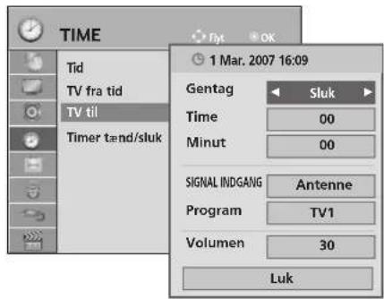 TIME Tid TV fra tid TV til Timer tænd/sluk 1 Mar. 2007 16:09 Gentag Sluk Time 00 Minut 00 SIGNAL INDGANG Antenne Program TV1 Volumen 30 Luk