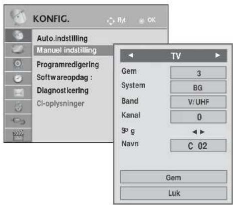 KONFIG. Auto.indstilling Manuel indstilling Programredigering Softwareopdag : Diagnosticering Ci-oplysninger TV Gem 3 System BG Band V/UHF Kanal 0 S° g Navn C 02 Gem Luk