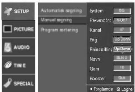 SETUP PICTURE AUDIO TIME SPECIAL Automatic signing Manuel signing Program setting System 85 Frekvensbänd VUHF Kanal 47 Sog Up Down Finndstilling UpDown Navn BLN 2 Gem 16 Booster 2.4 Forgående Lagre