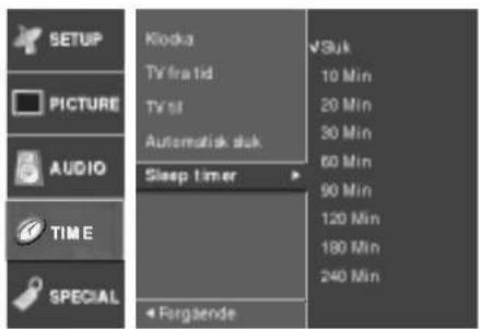 SETUP PICTURE AUDIO TIME SPECIAL Klodka TV frat id TV stl Automatisk skk Sleep timer Forgäende ✓Sluk 10 Min 20 Min 30 Min 60 Min 90 Min 120 Min 180 Min 240 Min