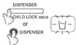 DISPENSER CHILD LOCK 3secs or DISPENSER