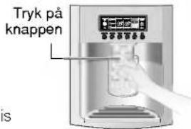 Tryk på knappen is
