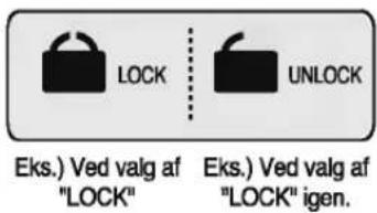 LOCK Eks.) Ved valg af "LOCK" UNLOCK Eks.) Ved valg af "LOCK" igen.